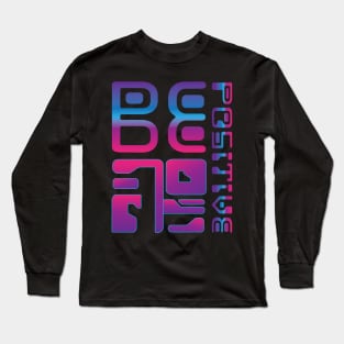 Be Positive Futuristic Cyber Style Long Sleeve T-Shirt